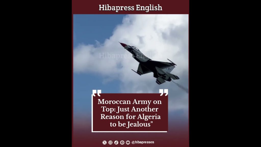 Moroccan Army on Top: Just Another Reason for Algeria to be Jealous