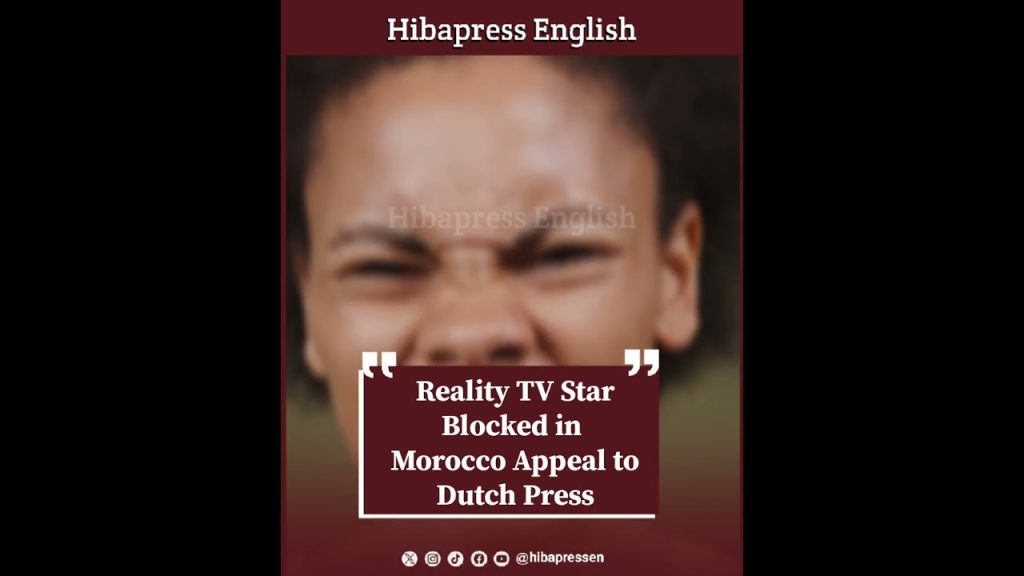 Reality TV Star Blocked in Morocco: Appeal to Dutch Press