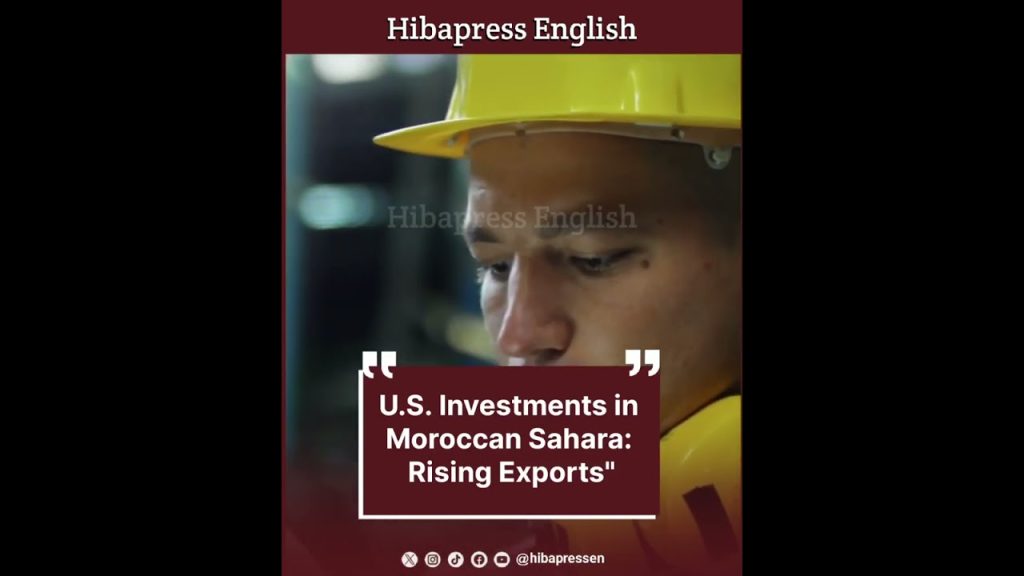 U.S. Investments in Moroccan Sahara: Rising Exports