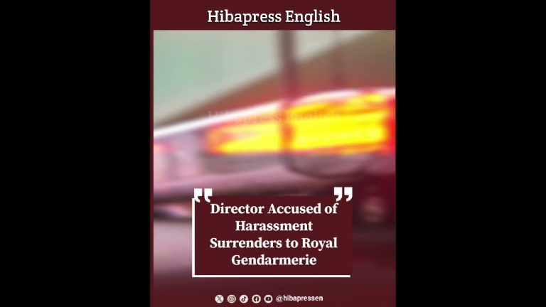 Director Accused of Harassment Surrenders to Royal Gendarmerie
