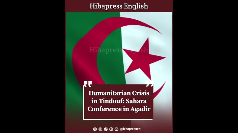 Humanitarian Crisis in Tindouf: Sahara Conference in Agadir