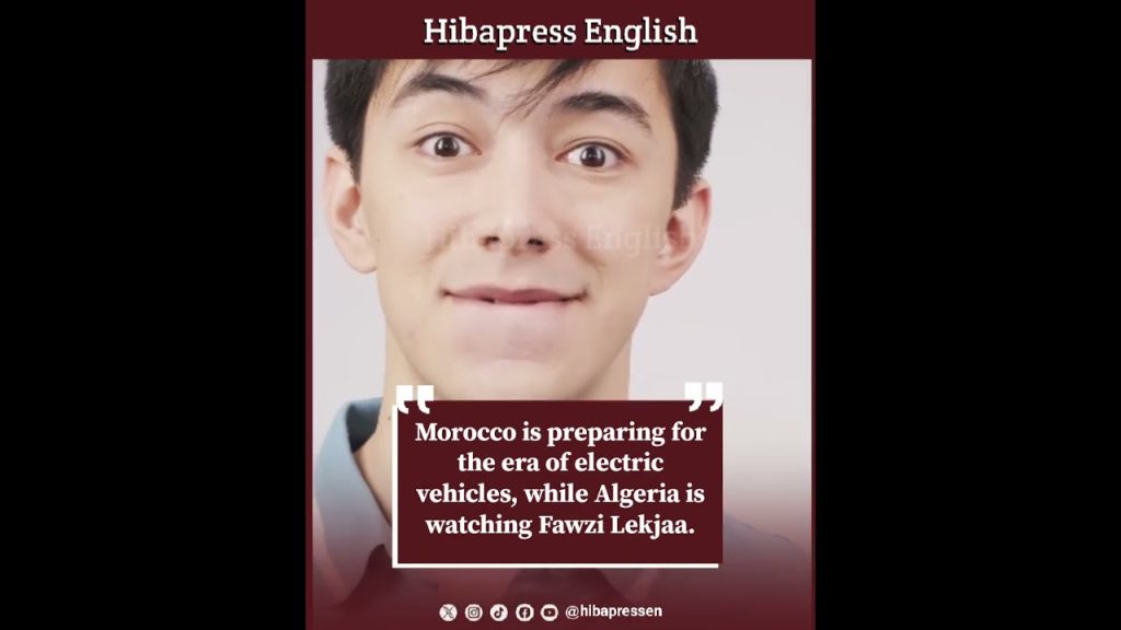 Morocco is preparing for the era of electric vehicles, while Algeria is watching Fawzi Lekjaa.