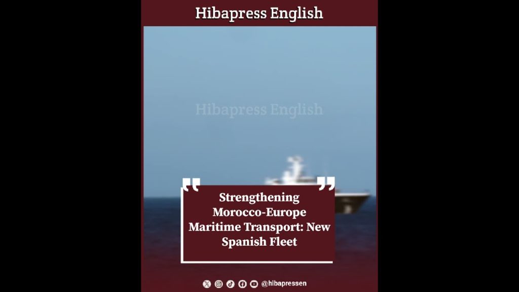 Strengthening Morocco-Europe Maritime Transport: New Spanish Fleet