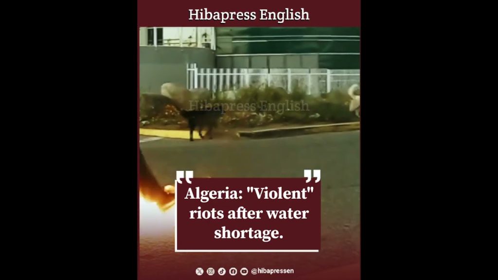 Algeria: "Violent" riots after water shortage.