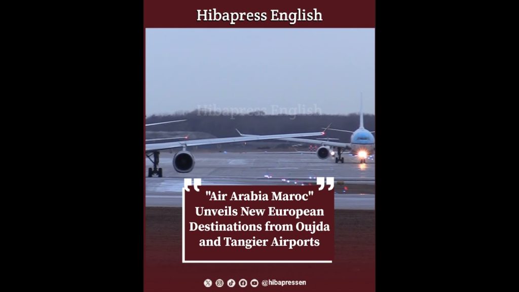 "Air Arabia Maroc" Unveils New European Destinations from Oujda and Tangier Airports