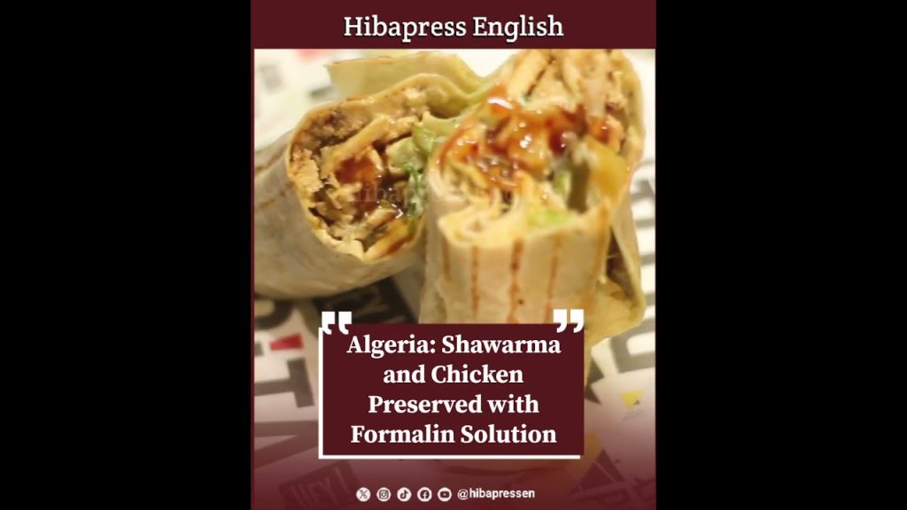 Algeria: Shawarma and Chicken Preserved with Formalin Solution