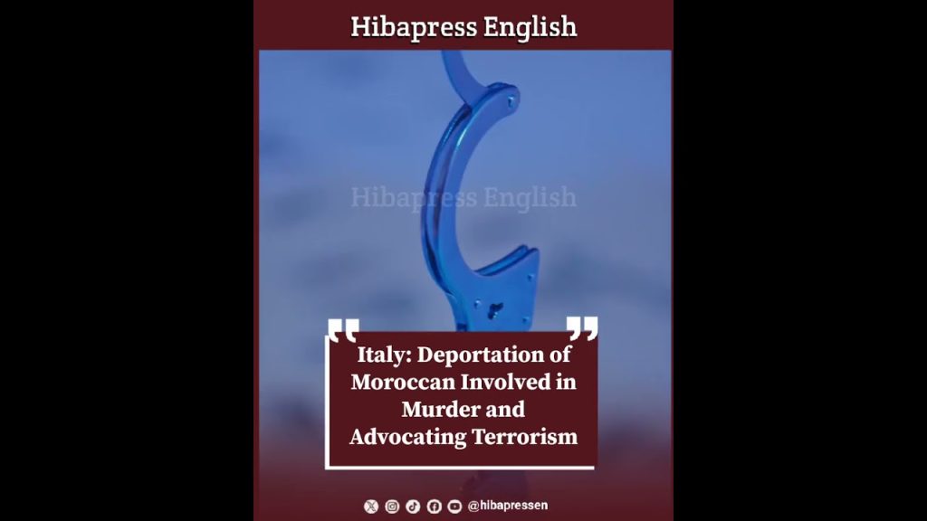 Italy: Deportation of Moroccan Involved in Murder and Advocating Terrorism