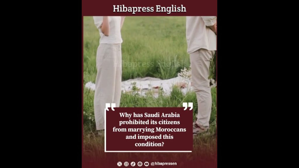 Why has Saudi Arabia prohibited its citizens from marrying Moroccans and imposed this condition?