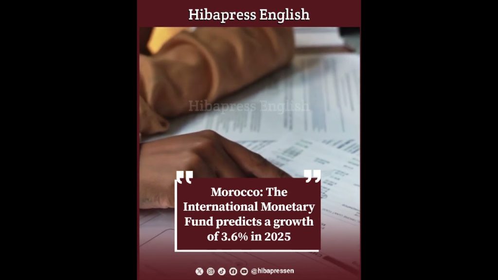 Morocco: The International Monetary Fund predicts a growth of 3.6% in 2025