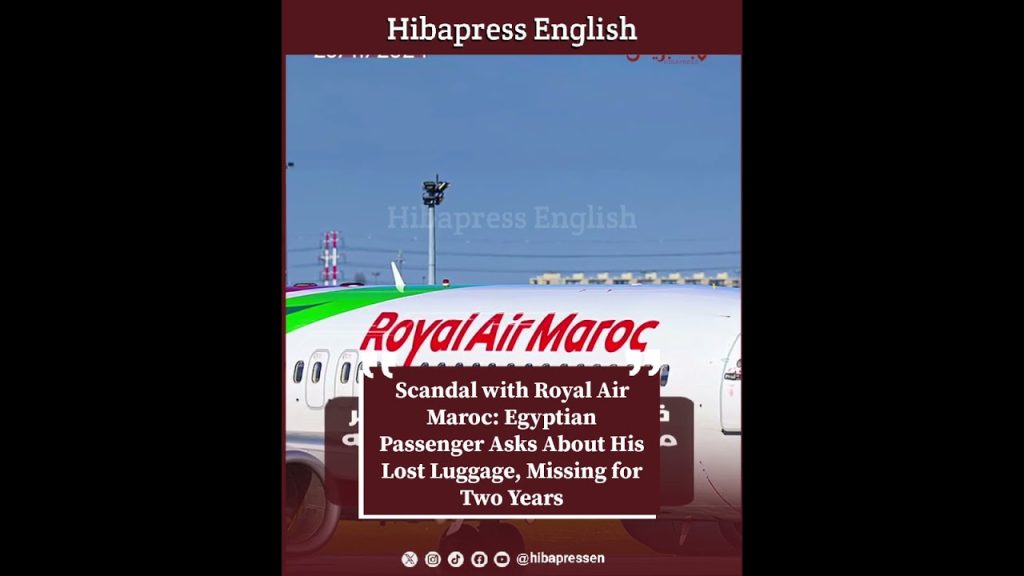 Scandal with Royal Air Maroc: Egyptian Passenger Asks About His Lost Luggage, Missing for Two Years
