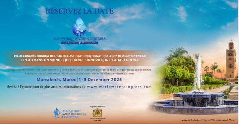 Le Ministère de l’Équipement et de l’Eau et l’Association Internationale des Ressources en Eau (IWRA) organisent la 19ème Edition du Congrès Mondial de l’Eau à Marrakech sous le thème « L'eau dans un monde qui change​​​​ : innovation et adaptation »