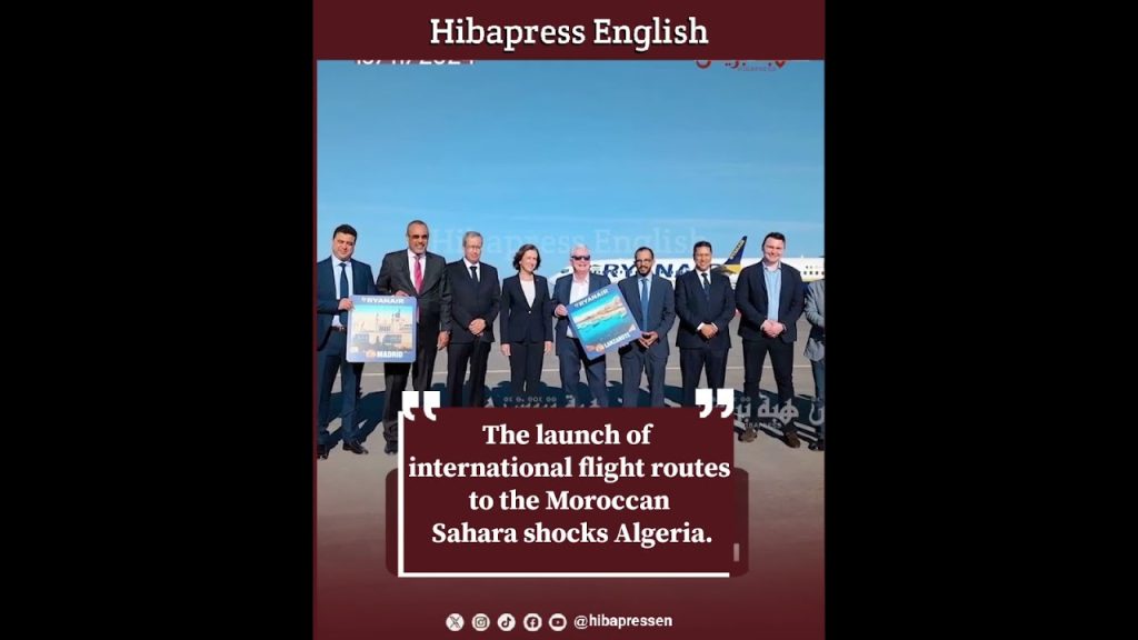 The launch of international flight routes to the Moroccan Sahara shocks Algeria.
