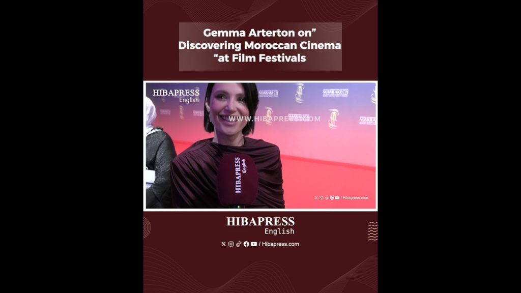 “Gemma Arterton on Discovering Moroccan Cinema at Film Festivals”