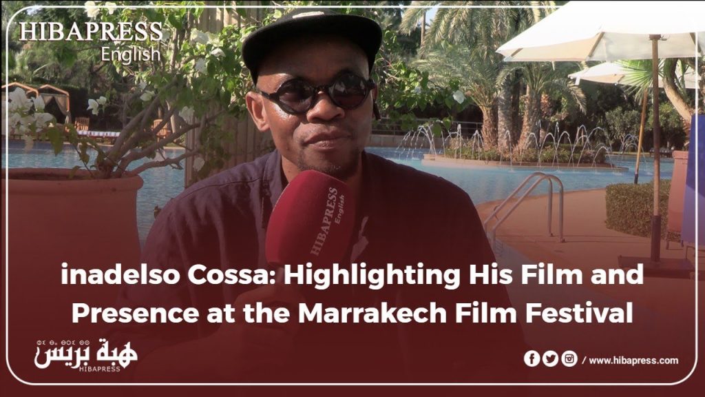 nadelso Cossa: Highlighting His Film and Presence at the Marrakech Film Festival