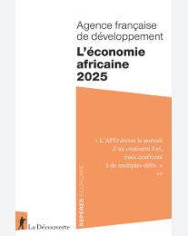 Analyse- Publication de L’Économie africaine 2025 par l’Agence française de développement : résilience, transitions climatiques et technologiques face aux défis globaux